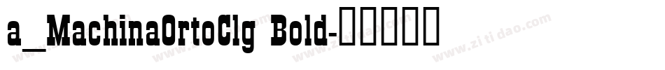 a_MachinaOrtoClg Bold字体转换